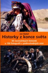 kniha Historky z konce světa 50 novinářských historek a 150 fotografií z podivuhodných míst, Knižní klub 2005