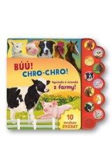 kniha Búú! Chro-chro! Vypočujte si zvieratá z farmy! 10 zvukov zvierat, Svojtka 2020