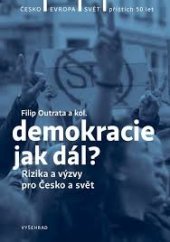 kniha Demokracie - jak dál?  rizika a výzvy pro Česko a svět, Vyšehrad 2021