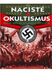 kniha Nacisté a okultismus temné síly ve službách Třetí říše, Svojtka & Co. 2008