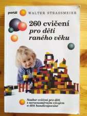 kniha 260 cvičení pro děti raného věku soubor cvičení pro děti s nerovnoměrným vývojem a děti handicapované, Portál 2000