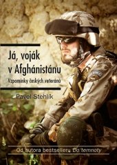 kniha Já, voják v Afghánistánu Vzpomínky českých veteránů, CPress 2017