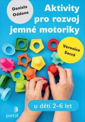 kniha Aktivity pro rozvoj jemné motoriky u dětí 2 - 6 let, Portál 2024