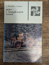 kniha Práce v komplexních četách Zkušenosti Lesního závodu Rájec a Školního les. podniku Křtiny, SZN 1980