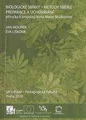 kniha Biologické sbírky - metody sběru, preparace a uchovávání příručka k projektu Alma Mater Studiorum, UK v Praze, Pedagogická fakulta 2010