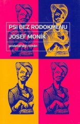 kniha Psi bez rodokmenu proletářský román, Paseka 2008