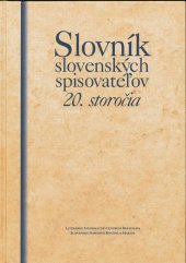 kniha Slovník slovenských spisovateľov 20. storočia, Literárně informačné centrum 2008