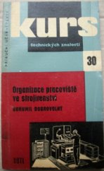 kniha Organizace pracoviště ve strojírenství učeb. pomůcka pro odb. školení i pro praxi : určeno pro učně, dělníky a studenty, SNTL 1962