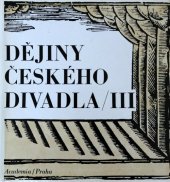 kniha Dějiny českého divadla. III, - Činohra 1848-1918, Academia 1977