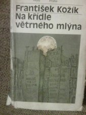 kniha Na křídle větrného mlýna Část 1 životní příběh malířky Zdenky Braunerové a lidí kolem ní., Československý spisovatel 1989