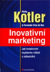 kniha Inovativní marketing jak kreativním myšlením vítězit u zákazníků, Grada 2005