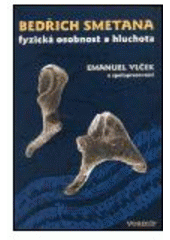 kniha Bedřich Smetana fyzická osobnost a hluchota, Vesmír 2001