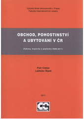 kniha Obchod, pohostinství a ubytování v ČR (výkony, kapacity a poptávka 2008-2011), Oeconomica 2011