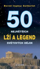 kniha 50 největších lží a legend světové historie, MOBA 2008
