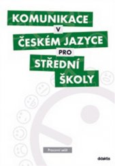 kniha Komunikace v českém jazyce pro střední školy  pracovní sešit, Didaktis 2014