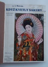 kniha Když kvetly sakury ... Japonský román, A.V. Novák 1927