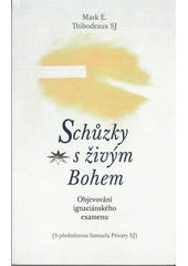 kniha Schůzky s živým Bohem objevování ignaciánského examenu, Refugia Velehrad-Roma 2021