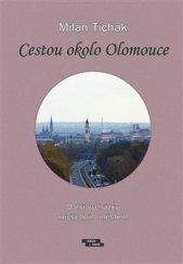 kniha Cestou okolo Olomouce Další vycházky nevšedním městem, Burian a Tichák 2020
