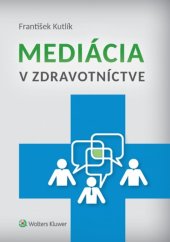kniha Mediácia v zdravotníctve, Wolters Kluwer 2017
