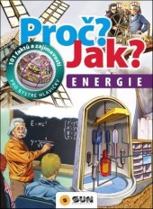 kniha Proč? Jak? Energie 101 faktů a zajímavostí pro bystré hlavičky, Sun 2019