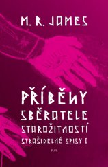 kniha Příběhy sběratele starožitností. Strašidelné spisy I, Plus 2013