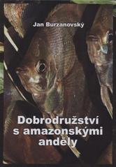 kniha Dobrodružství s amazonskými anděly, Jan Burzanovský 2010