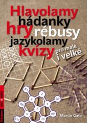 kniha Hlavolamy, hádanky, hry, rébusy, jazykolamy, kvízy pro malé i velké, Rubico 2011