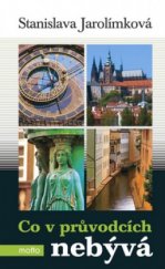 kniha Co v průvodcích nebývá, aneb, Historie Prahy k snadnému zapamatování, Motto 2005