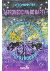 kniha Astromedicína do kapsy průvodce rostlinným a zvířetníkovým horoskopem, MarieTum 2007