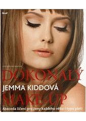 kniha Dokonalý make-up abeceda líčení pro ženy každého věku i typu pleti, Ikar 2011