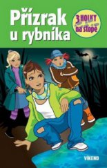 kniha 3 holky na stopě 14. - Přízrak u rybníka, Víkend  2010