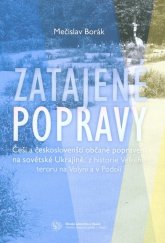 kniha Zatajené popravy Češi a českoslovenští občané popravení na sovětské Ukrajině - z historie Velkého teroru na Volyni a v Podolí, Slezká univerzita 2014
