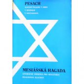 kniha Pesach slavení Pesachu v bibli, v dějinách, v současnosti ; Mesiášská hagada : liturgické směrnice pro mesiášskou Pesachovou slavnost, Josef Tůma 2003