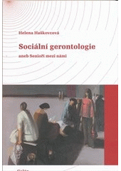 kniha Sociální gerontologie, aneb, Senioři mezi námi, Galén 2012