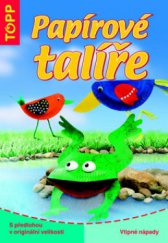 kniha Papírové talíře s předlohou v originální velikosti : vtipné nápady, Anagram 2008