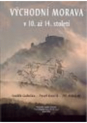 kniha Východní Morava v 10. až 14. století, Moravské zemské museum 2008