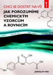 kniha [Chci se dostat na VŠ!]. Jak porozumíme chemickým vzorcům a rovnicím - I. díl,, Barrister & Principal 2010