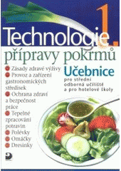 kniha Technologie přípravy pokrmů 1 učebnice pro střední odborná učiliště, učební obory kuchař-kuchařka, kuchař-číšník, číšník-servírka a pro hotelové školy, Fortuna 2002