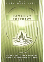 kniha Pavlovy rozpravy sbírka Pavlových rozprav o věcech pozemských i věčných, Agape spolu s Českou psychoenergetickou společností 2008