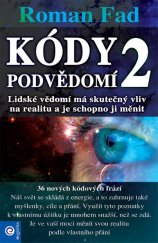 kniha Kódy podvědomí 2 Lidské vědomí má skutečný vliv na realitu a je schopno ji měnit, Eugenika 2021