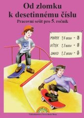 kniha Od zlomku k desetinnému číslu Pracovní sešit pro 5. ročník, Nakladatelství Nová škola Brno 2022