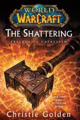 kniha World of Warcraft 8. - The Shattering - Prelude to Cataclysm, Pocket Books 2010