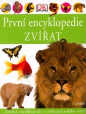 kniha První encyklopedie zvířat [dětská encyklopedie o zvířatech celého světa, Knižní klub 2006