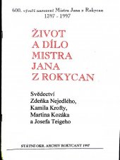 kniha Život a dílo Mistra Jana z Rokycan svědectví Zdeňka Nejedlého, Kamila Krofty, Martina Kozáka a Josefa Teigeho, Státní okresní archiv 1997