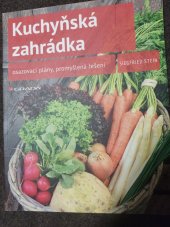 kniha Kuchyňská zahrádka  osazovací plány, promyšlená řešení , Grada 2014