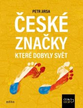 kniha České značky, které dobyly svět Česká stopa, Edika 2024
