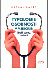 kniha Typologie osobnosti v medicíně  lékaři, sestry, pacienti , Management Press 2017