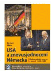 kniha USA a znovusjednocení Německa diplomatický proces v letech 1989–1990, Masarykova univerzita, Mezinárodní politologický ústav 2006