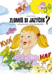 kniha Zlomíš si jazýček? dětem od 4 do 7 let k rozvíjení řeči, CPress 2010