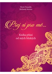 kniha Přej si pro mě – Kniha přání od mých blízkých, Anag 2015